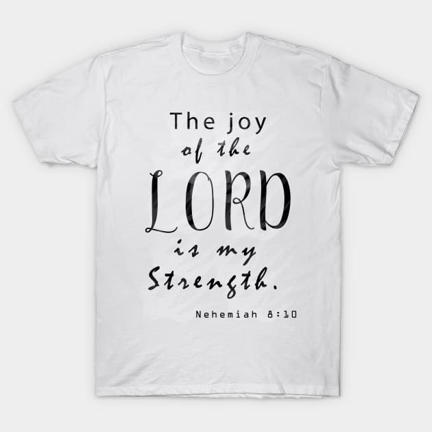 The Joy of the Lord (Nehemiah 8:10) T-Shirt by Sheng